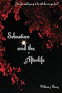 Sebastian and the Afterlife (Paperback)