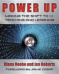 Power Up: Making the Shift to 1:1 Teaching and Learning (Paperback)
