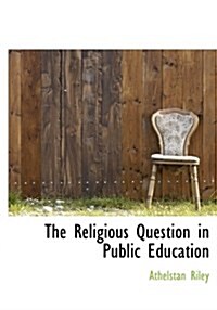 The Religious Question in Public Education (Paperback)