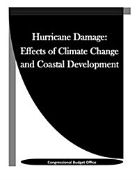 Hurricane Damage: Effects of Climate Change and Coastal Development (Paperback)