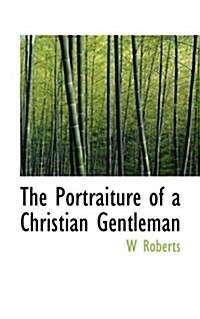 The Portraiture of a Christian Gentleman (Paperback)