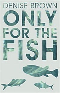 Only for the Fish (Paperback)