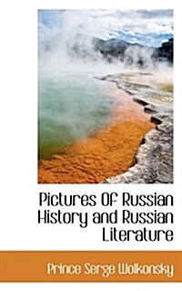 Pictures of Russian History and Russian Literature (Hardcover)