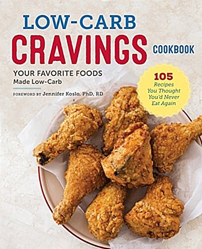 Low-Carb Cravings Cookbook: Your Favorite Foods Made Low-Carb (Paperback)