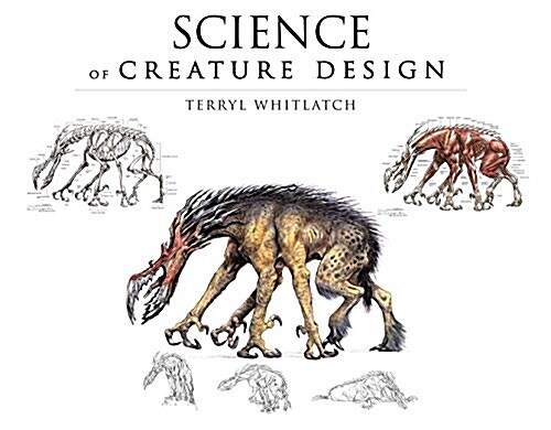 Science of Creature Design: Understanding Animal Anatomy (Hardcover)