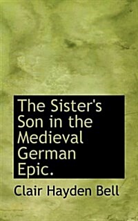 The Sisters Son in the Medieval German Epic. (Paperback)