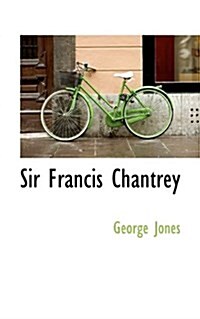 Sir Francis Chantrey (Paperback)