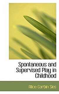 Spontaneous and Supervised Play in Childhood (Paperback)