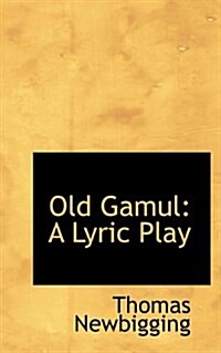 Old Gamul: A Lyric Play (Paperback)