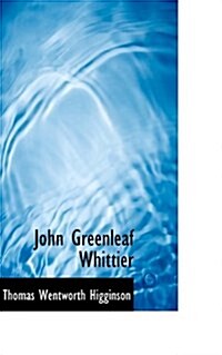 John Greenleaf Whittier (Hardcover)