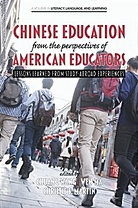 Chinese Education from the Perspectives of American Educators: Lessons Learned from Study-Abroad Experiences (Paperback)