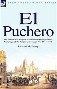 El Puchero: The Letters of a Surgeon of Volunteers During Scotts Campaign (Paperback)