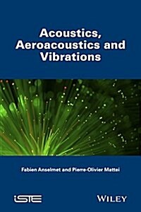 Acoustics, Aeroacoustics and Vibrations (Hardcover)