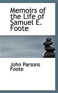 Memoirs of the Life of Samuel E. Foote (Paperback)