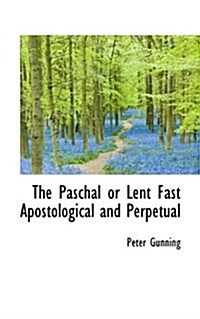 The Paschal or Lent Fast Apostological and Perpetual (Paperback)