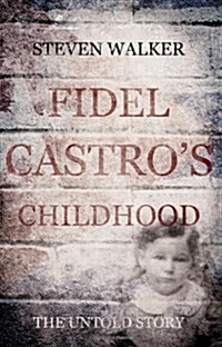 Fidel Castros Childhood - The Untold Story (Paperback)