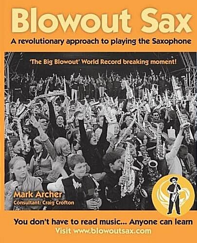 Blowout Sax: A Revolutionary Approach to Playing the Saxophone for Beginners (Paperback)