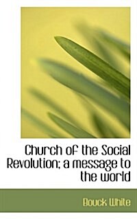 Church of the Social Revolution; A Message to the World (Paperback)