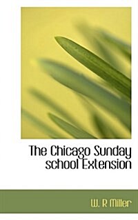 The Chicago Sunday School Extension (Paperback)