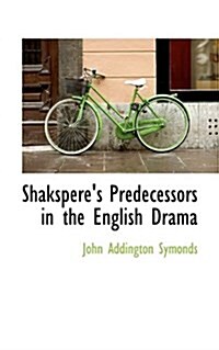 Shaksperes Predecessors in the English Drama (Paperback)