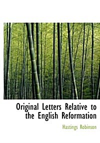 Original Letters Relative to the English Reformation (Hardcover)