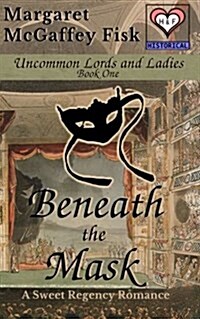 Beneath the Mask: A Sweet Regency Romance (Paperback)