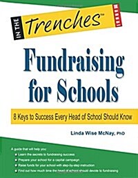 Fundraising for Schools: 8 Keys to Success Every Head of School Should Know (Paperback)
