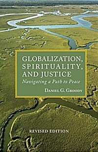 Globalization, Spirituality & Justice: Navigating a Path to Peace (REV Ed) (Mass Market Paperback, 2, Revised)