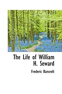 The Life of William H. Seward (Paperback)