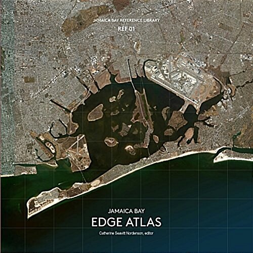 Jamaica Bay Reference Library Ref 01: Jamaica Bay Edge Atlas (Paperback)