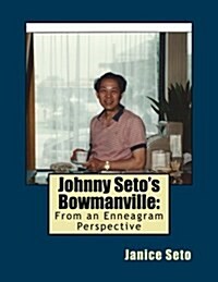 Johnny Setos Bowmanville: From an Enneagram Perspective (Paperback)