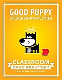 Good Puppy Children Behavioral System . School: Teachers Theraplay Toolkit (Paperback)