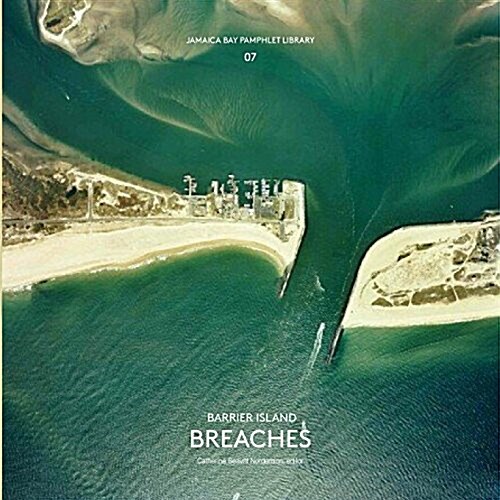 Jamaica Bay Pamphlet Library 07: Barrier Island Breaches (Paperback)