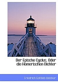 Der Epische Cyclus, Oder Die Homerischen Dichter (Hardcover)