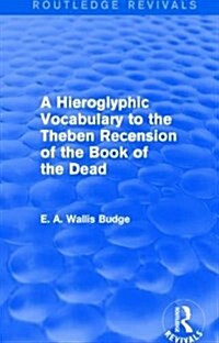 A Hieroglyphic Vocabulary to the Theban Recension of the Book of the Dead (Routledge Revivals) (Paperback)