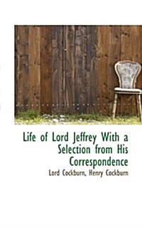 Life of Lord Jeffrey with a Selection from His Correspondence (Hardcover)