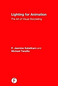 Lighting for Animation : The Art of Visual Storytelling (Hardcover)