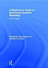 A Beginners Guide to Structural Equation Modeling : Fourth Edition (Hardcover, 4 ed)