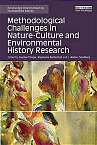 Methodological Challenges in Nature-Culture and Environmental History Research (Hardcover)