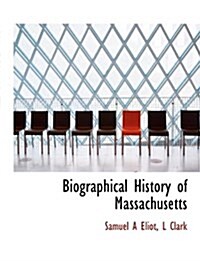 Biographical History of Massachusetts (Paperback)