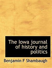 The Iowa Journal of History and Politics (Hardcover)