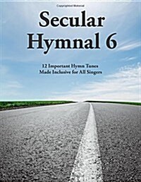 Secular Hymnal 6: 12 Important Hymn Tunes Made Inclusive for All Singers (Paperback)