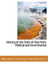 History of the State of New York, Political and Governmental; (Paperback)