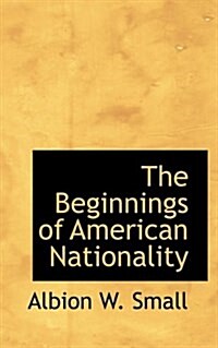 The Beginnings of American Nationality (Paperback)