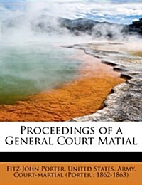 Proceedings of a General Court Matial (Hardcover)