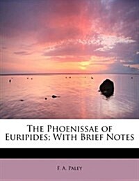 The Phoenissae of Euripides; With Brief Notes (Paperback)