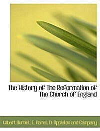 The History of the Reformation of the Church of England (Paperback)