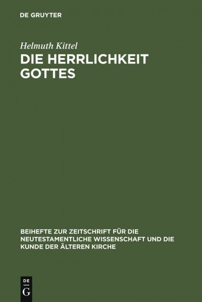 Die Herrlichkeit Gottes: Studien Zu Geschichte Und Wesen Eines Neutestamentlichen Begriffs (Hardcover, Reprint 2012)