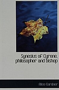 Synesius of Cyrene, Philosopher and Bishop (Hardcover)