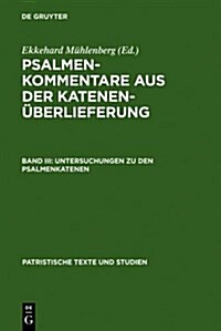 Untersuchungen Zu Den Psalmenkatenen (Hardcover, Reprint 2011)